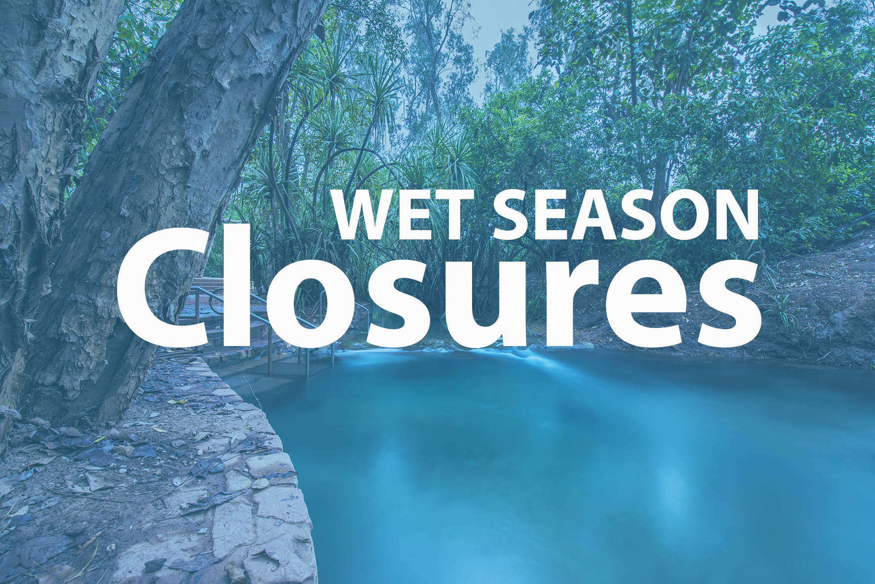 Wet Season Closures